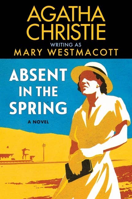 Absent in the Spring : A Novel : Agatha Christie